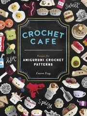 Crochet Cafe: Recipes for Amigurumi Crochet Patterns цена и информация | Книги об искусстве | pigu.lt