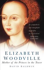 Elizabeth Woodville: Mother of the Princes in the Tower New edition цена и информация | Биографии, автобиогафии, мемуары | pigu.lt