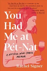 You Had Me at Pet-Nat: A Natural Wine-Soaked Memoir цена и информация | Поэзия | pigu.lt