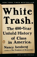 White Trash: The 400-Year Untold History of Class in America цена и информация | Исторические книги | pigu.lt