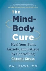 Mind-Body Cure: Heal Your Pain, Anxiety, and Fatigue by Controlling Chronic Stress цена и информация | Самоучители | pigu.lt