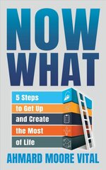 Now What: 5 Steps to Get Up and Create the Most of Life цена и информация | Самоучители | pigu.lt