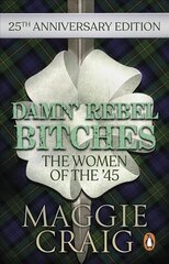 Damn' Rebel Bitches: The Women of the '45 цена и информация | Книги по социальным наукам | pigu.lt