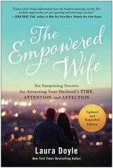 Empowered Wife, Updated and Expanded Edition: Six Surprising Secrets for Attracting Your Husband's Time, Attention, and Affect ion kaina ir informacija | Saviugdos knygos | pigu.lt