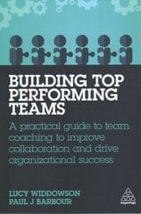 Building Top-Performing Teams: A Practical Guide to Team Coaching to Improve Collaboration and Drive Organizational Success kaina ir informacija | Ekonomikos knygos | pigu.lt