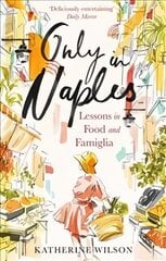Only in Naples: Lessons in Food and Famiglia from My Italian Mother-in-Law kaina ir informacija | Biografijos, autobiografijos, memuarai | pigu.lt