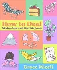 How to Deal: With Fear, Failure, and Other Daily Dreads цена и информация | Самоучители | pigu.lt