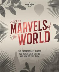 Lonely Planet Secret Marvels of the World: 360 extraordinary places you never knew existed and where to find them цена и информация | Путеводители, путешествия | pigu.lt