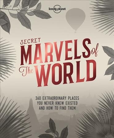 Lonely Planet Secret Marvels of the World: 360 extraordinary places you never knew existed and where to find them kaina ir informacija | Kelionių vadovai, aprašymai | pigu.lt