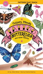 Fluttery, Friendly Tattoo Butterflies and Other Insects: 81 Temporary Tattoos That Teach: 81 Temporary Tattoos and Amazing Fun Facts цена и информация | Книги для малышей | pigu.lt