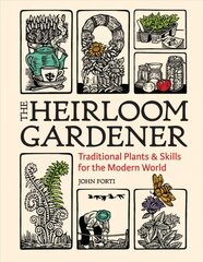 Heirloom Gardener: Traditional Plants and Skills for the Modern World kaina ir informacija | Knygos apie sodininkystę | pigu.lt