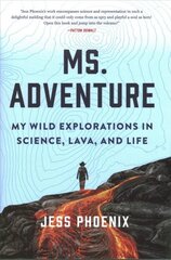 Ms. Adventure: My Wild Explorations in Science, Lava and Life kaina ir informacija | Biografijos, autobiografijos, memuarai | pigu.lt