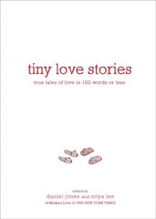 Tiny Love Stories: True Tales of Love in 100 Words or Less цена и информация | Самоучители | pigu.lt