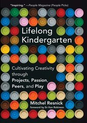 Lifelong Kindergarten: Cultivating Creativity through Projects, Passion, Peers, and Play kaina ir informacija | Socialinių mokslų knygos | pigu.lt