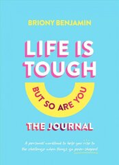 Life Is Tough But So Are You Journal: A personal workbook to help you rise to the challenge when things go pear-shaped kaina ir informacija | Saviugdos knygos | pigu.lt