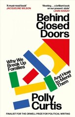 Behind Closed Doors: SHORTLISTED FOR THE ORWELL PRIZE FOR POLITICAL WRITING: Why We Break Up Families - and How to Mend Them kaina ir informacija | Socialinių mokslų knygos | pigu.lt