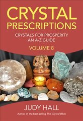 Crystal Prescriptions volume 8 - Crystals for Prosperity - an A-Z guide: Crystals for Prosperity - an A-Z guide цена и информация | Самоучители | pigu.lt