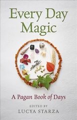 Every Day Magic - A Pagan Book of Days - 366 Magical Ways to Observe the Cycle of the Year kaina ir informacija | Saviugdos knygos | pigu.lt