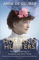 Husband Hunters: Social Climbing in London and New York kaina ir informacija | Biografijos, autobiografijos, memuarai | pigu.lt