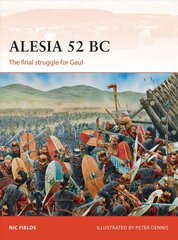 Alesia 52 BC: The final struggle for Gaul kaina ir informacija | Istorinės knygos | pigu.lt