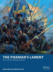 Pikeman's lament: pike and shot wargaming rules kaina ir informacija | Knygos apie sveiką gyvenseną ir mitybą | pigu.lt