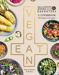 Smith & Daughters: A Cookbook (That Happens to be Vegan) цена и информация | Книги рецептов | pigu.lt
