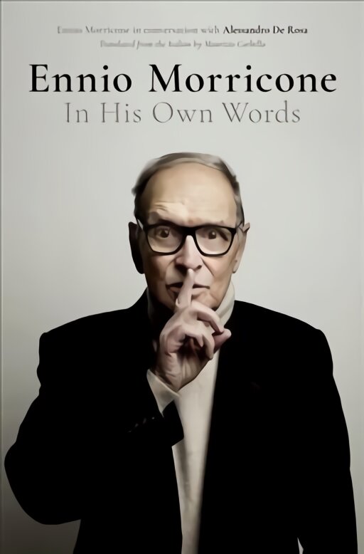 Ennio Morricone: In His Own Words kaina ir informacija | Knygos apie meną | pigu.lt