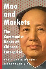 Mao and Markets: The Communist Roots of Chinese Enterprise цена и информация | Книги по экономике | pigu.lt