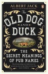 Old Dog and Duck: The Secret Meanings of Pub Names цена и информация | Романы | pigu.lt