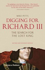 Digging for Richard III: The Search for the Lost King Revised and expanded edition цена и информация | Исторические книги | pigu.lt