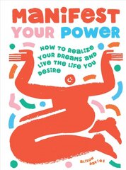 Manifest Your Power: How to Realize Your Dreams and Live the Life You Desire kaina ir informacija | Saviugdos knygos | pigu.lt