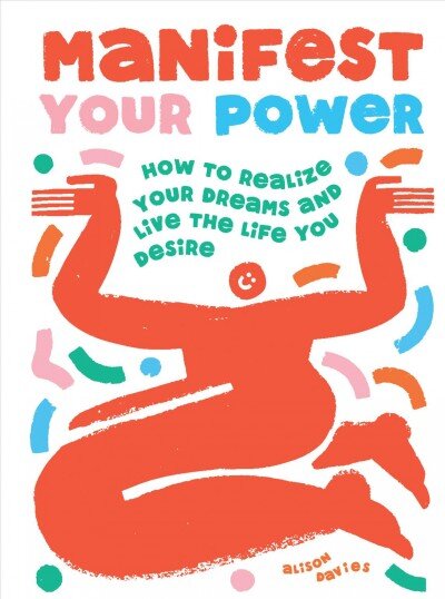 Manifest Your Power: How to Realize Your Dreams and Live the Life You Desire цена и информация | Saviugdos knygos | pigu.lt