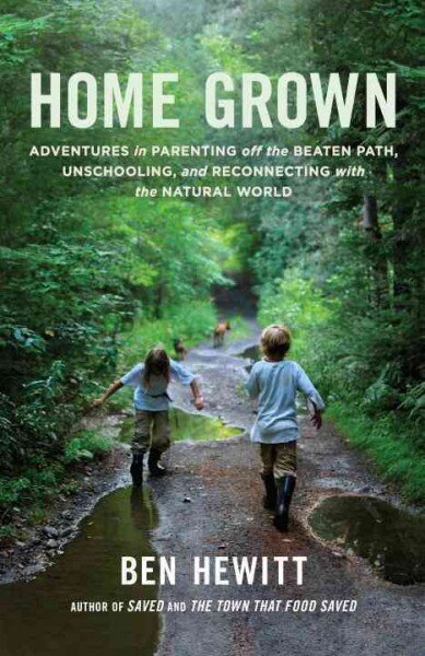 Home Grown: Adventures in Parenting off the Beaten Path, Unschooling, and Reconnecting with the Natural World цена и информация | Socialinių mokslų knygos | pigu.lt