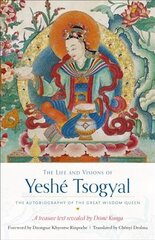 Life and Visions of Yeshe Tsogyal: The Autobiography of the Great Wisdom Queen цена и информация | Духовная литература | pigu.lt
