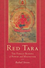 Red Tara: The Female Buddha of Power and Magnetism kaina ir informacija | Dvasinės knygos | pigu.lt