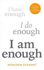 I Am Enough: the 90-day challenge to find contentment kaina ir informacija | Saviugdos knygos | pigu.lt