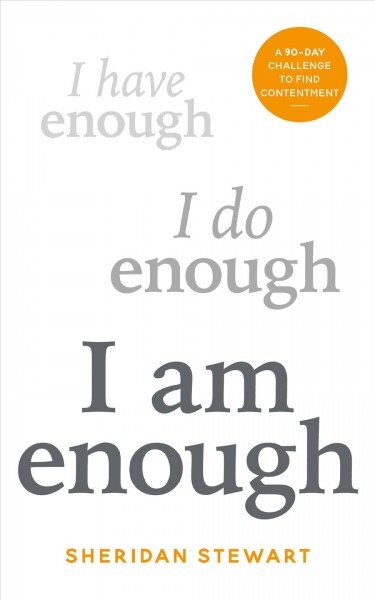 I Am Enough: the 90-day challenge to find contentment цена и информация | Saviugdos knygos | pigu.lt