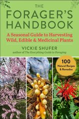 Forager's Handbook: A Seasonal Guide to Harvesting Wild, Edible & Medicinal Plants цена и информация | Самоучители | pigu.lt