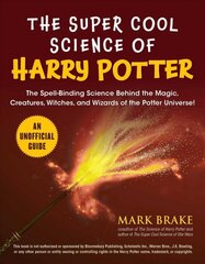 Super Cool Science of Harry Potter: The Spell-Binding Science Behind the Magic, Creatures, Witches, and Wizards of the Potter Universe! kaina ir informacija | Knygos paaugliams ir jaunimui | pigu.lt