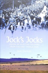 Jock's Jocks: Voices of Scottish Soldiers from the First World War цена и информация | Исторические книги | pigu.lt