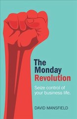 Monday Revolution: Seize control of your business life kaina ir informacija | Ekonomikos knygos | pigu.lt