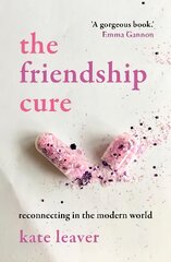 Friendship Cure: Reconnecting in the Modern World цена и информация | Самоучители | pigu.lt