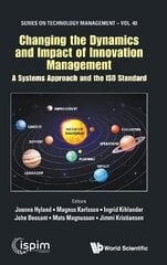 Changing The Dynamics And Impact Of Innovation Management: A Systems Approach And The Iso Standard цена и информация | Книги по экономике | pigu.lt