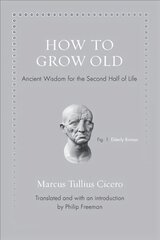 How to Grow Old: Ancient Wisdom for the Second Half of Life цена и информация | Исторические книги | pigu.lt