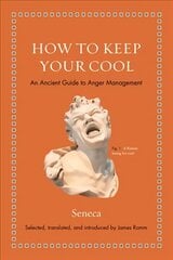 How to Keep Your Cool: An Ancient Guide to Anger Management kaina ir informacija | Istorinės knygos | pigu.lt