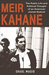 Meir Kahane: The Public Life and Political Thought of an American Jewish Radical kaina ir informacija | Biografijos, autobiografijos, memuarai | pigu.lt