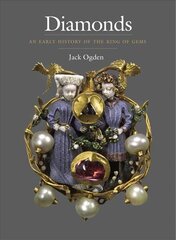 Diamonds: An Early History of the King of Gems kaina ir informacija | Knygos apie sveiką gyvenseną ir mitybą | pigu.lt