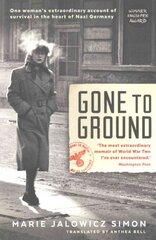 Gone to Ground: One woman's extraordinary account of survival in the heart of Nazi Germany Main kaina ir informacija | Biografijos, autobiografijos, memuarai | pigu.lt