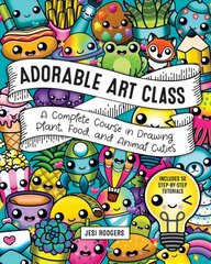 Adorable Art Class: A Complete Course in Drawing Plant, Food, and Animal Cuties - Includes 75 Step-by-Step Tutorials, Volume 6 kaina ir informacija | Knygos apie meną | pigu.lt
