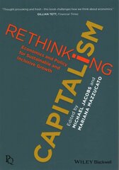 Rethinking Capitalism - Economic Policy for Sustainable and Equitable Growth: Economics and Policy for Sustainable and Inclusive Growth kaina ir informacija | Ekonomikos knygos | pigu.lt